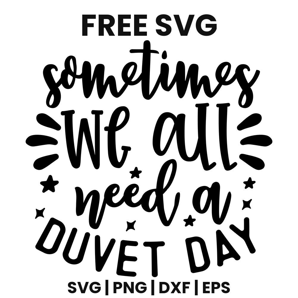 Sometimes We All Need A Duvet Day SVG self care design