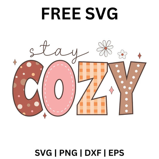 Thin Stay script above large COZY letters in terracotta polka dot, pink stitched, orange plaid and brown dotted patterns with small daisies, free stay cozy SVG cut file preview.