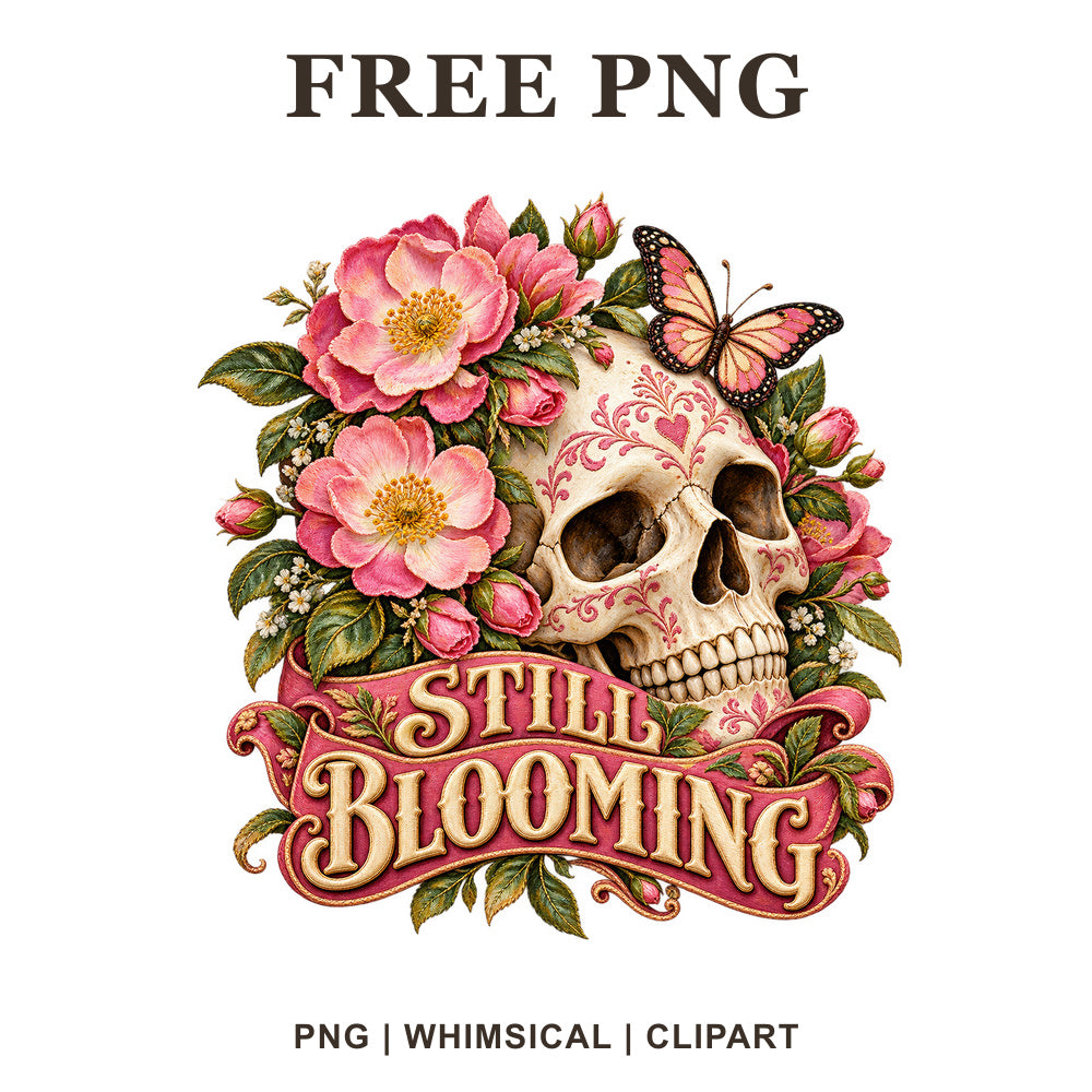 Floral skull clipart with pink wild roses, a pink butterfly and a Still Blooming banner, free PNG
