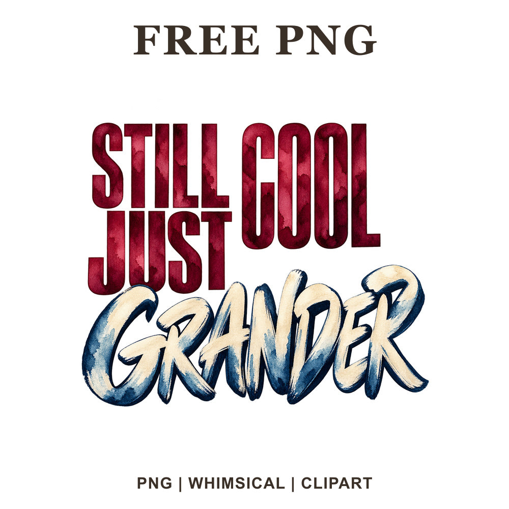 Still Cool Just Grander lettering with tall burgundy red block letters and a navy and cream brush script Grander, free grandpa PNG clipart preview.