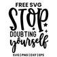 Stop Doubting Yourself SVG self care design