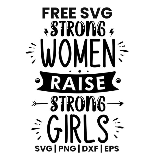 Strong Women Raise Strong Girls SVG