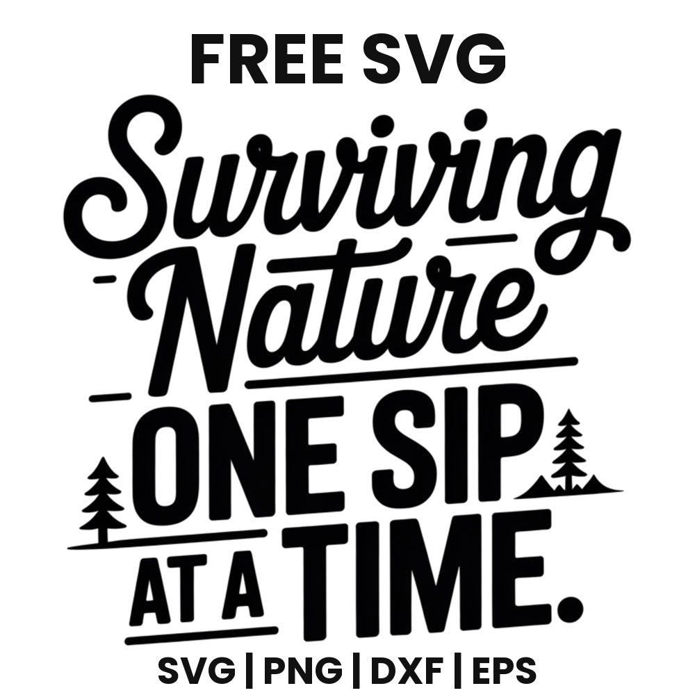 Surviving Nature One Sip At A Time SVG