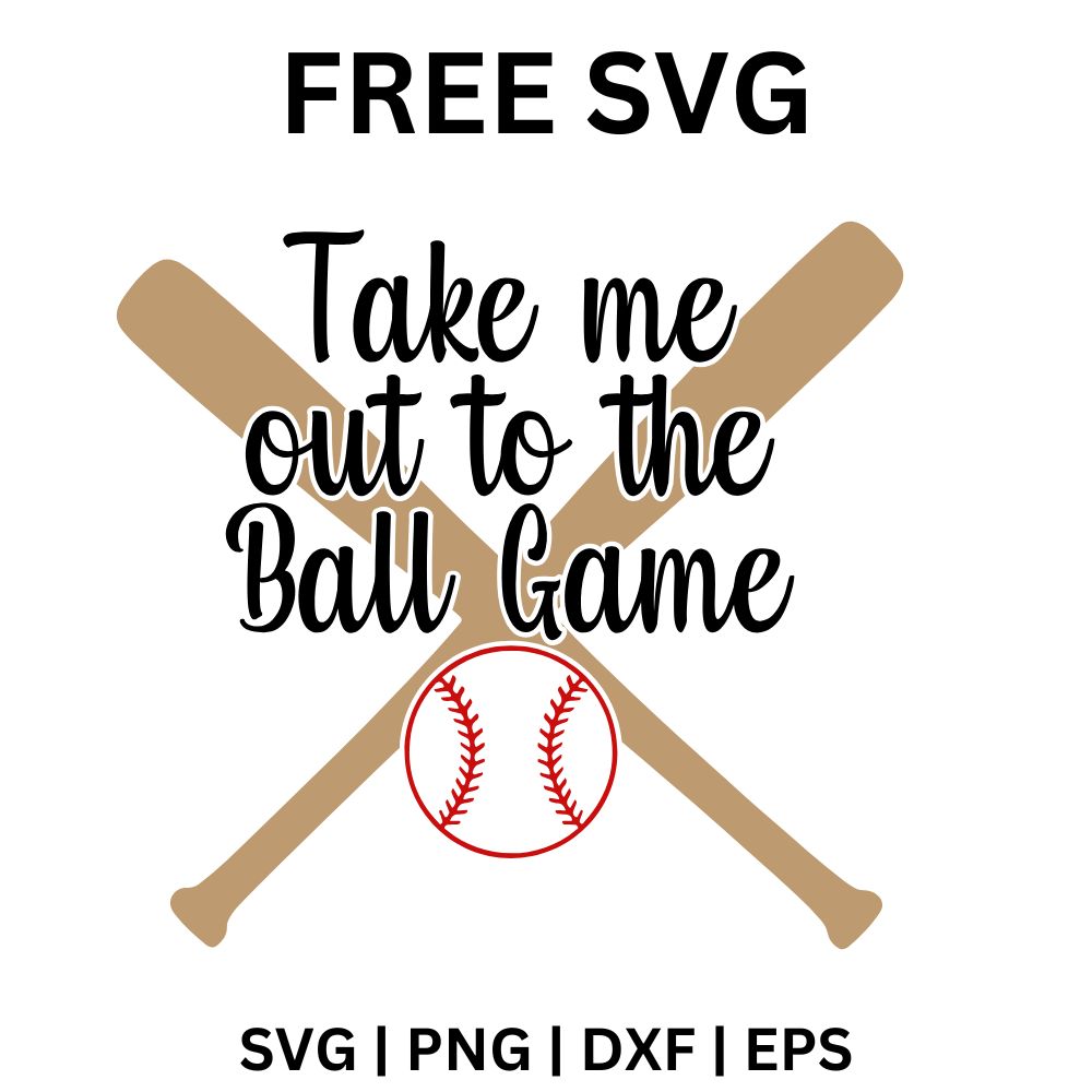 Hand lettered Take Me Out to the Ball Game over two crossed tan wooden bats with a red stitched baseball below, free baseball SVG cut file preview.