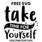 Take Time For Yourself SVG