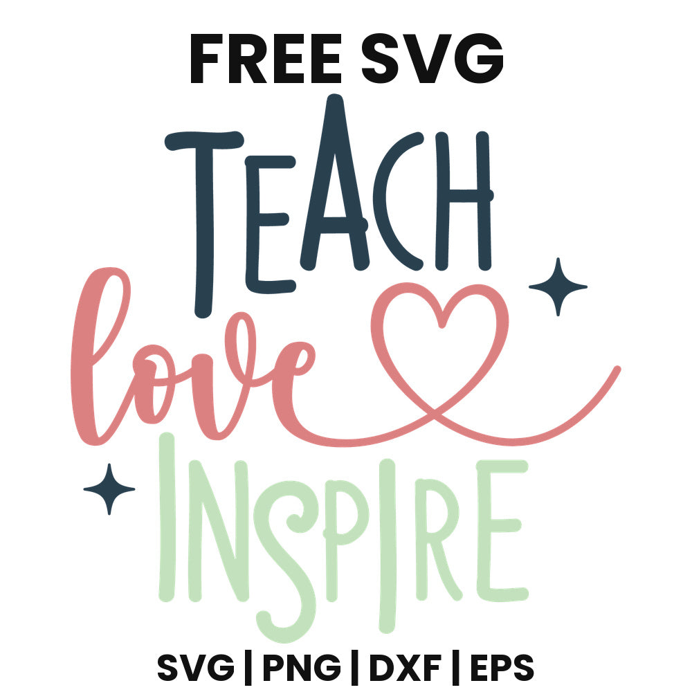 Teach Love Inspire SVG