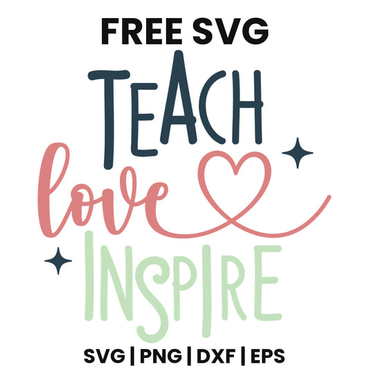 Teach Love Inspire SVG