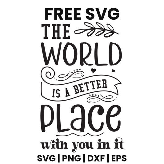 Black lettering reading THE WORLD IS A BETTER PLACE with you in it with a ribbon banner, leaf sprig, swirls and small hearts, free mental health SVG cut file preview.