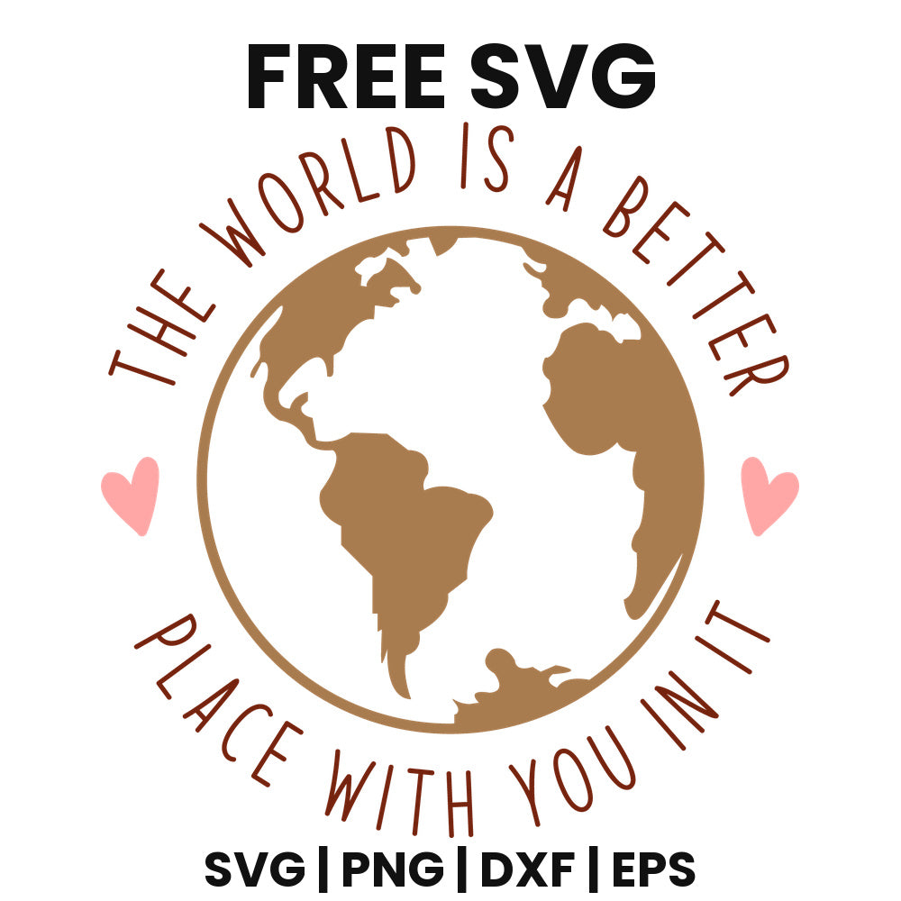 The World Is A Better Place With You In It SVG
