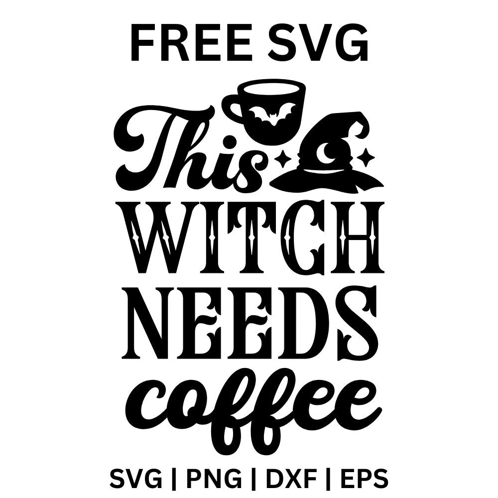 Black stacked This Witch Needs Coffee lettering mixing script and serif fonts, topped with a steaming coffee mug and a small witch hat, free witch coffee quote SVG cut file preview.