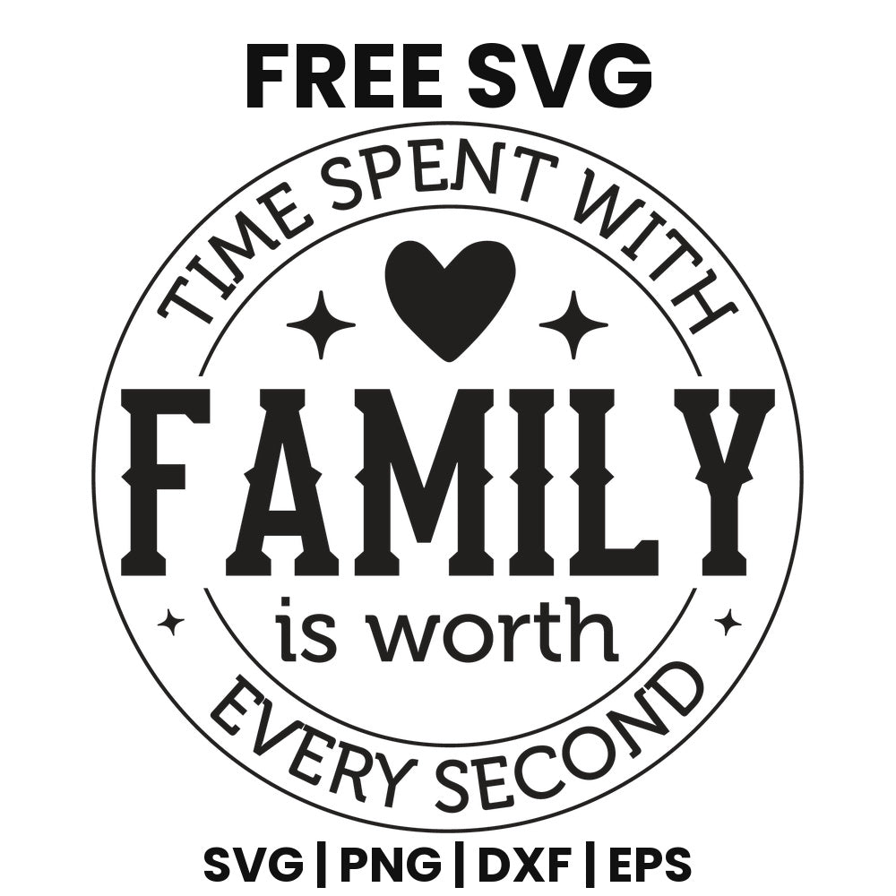 Time Spent With Family Is Worth Every Second SVG family sign design