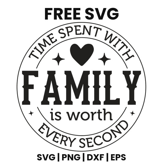 Time Spent With Family Is Worth Every Second SVG family sign design