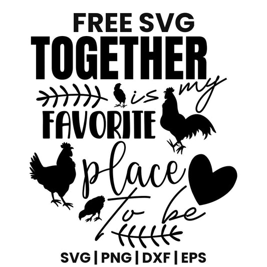 Together Is My Favorite Place To Be SVG farmhouse design