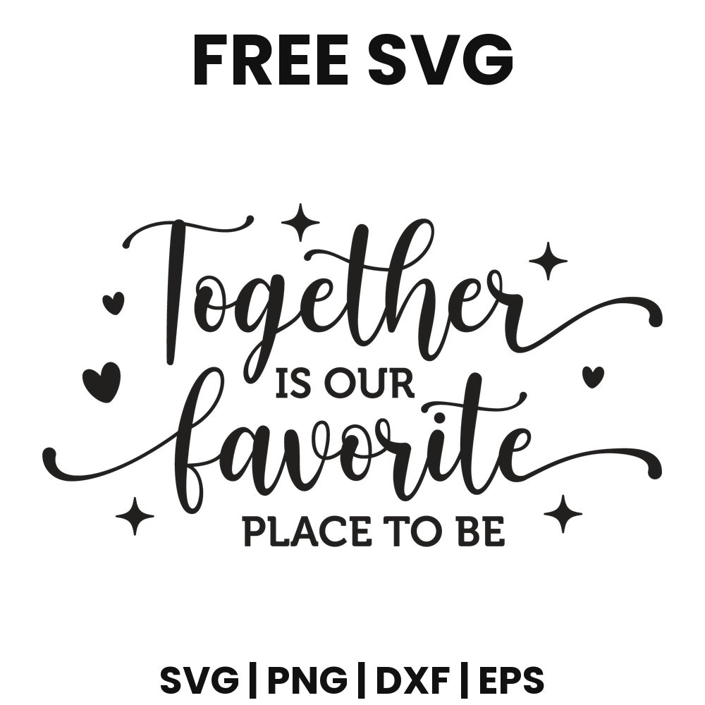 Together Is Our Favorite Place To Be SVG family sign design