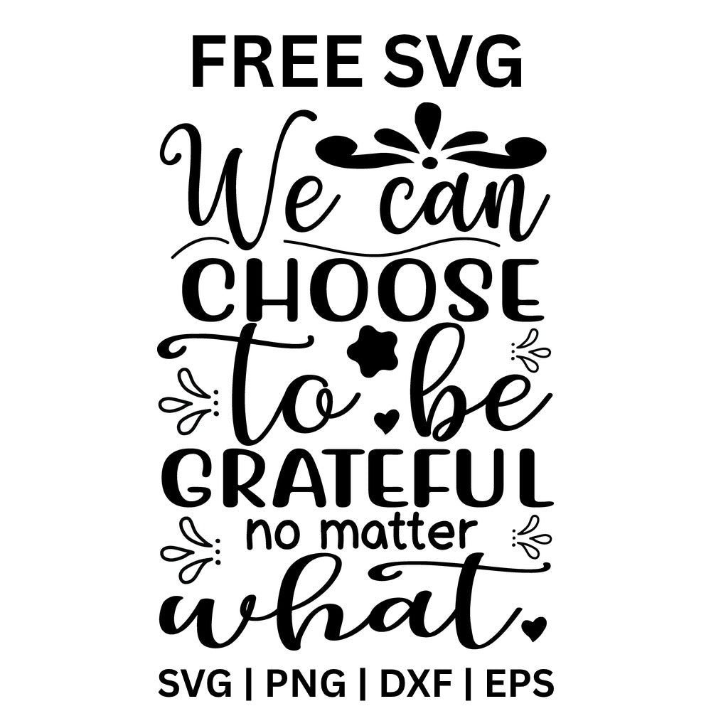 We Can Choose To Be Grateful SVG Free – Gratitude Quote Design-8SVG