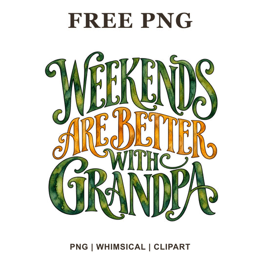Weekends Are Better With Grandpa vintage lettering in forest green and golden orange watercolor, free grandpa PNG clipart preview.