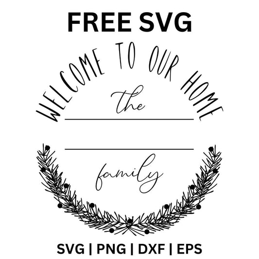Black arched Welcome to Our Home lettering over a family name frame with a blank line and a pine sprig wreath below, free welcome home family wreath SVG cut file preview.