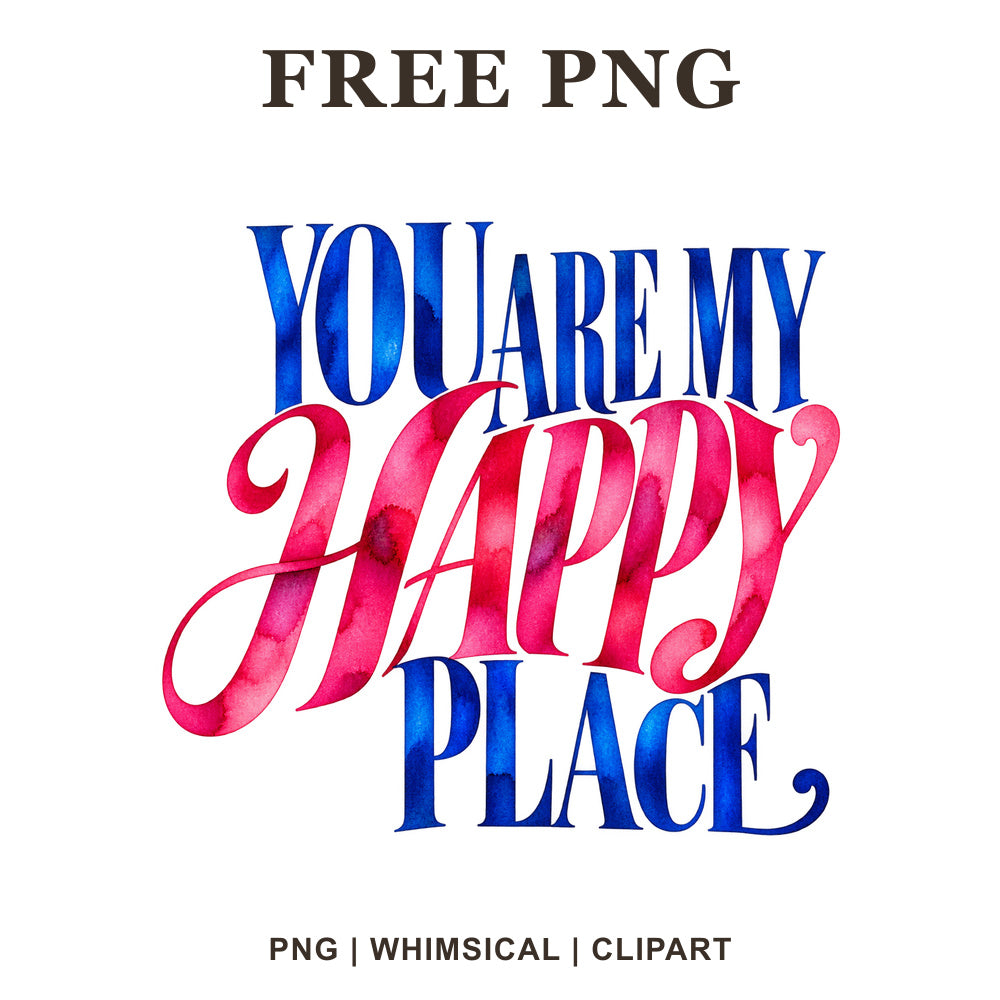 You Are My Happy Place lettering in royal blue serif letters with a pink watercolor Happy script, free Valentine PNG clipart preview.