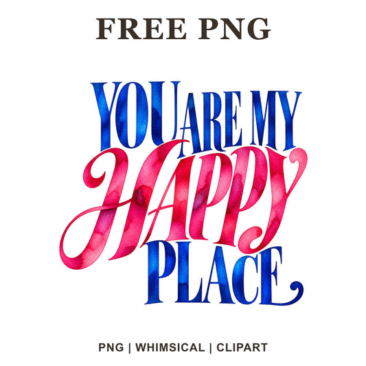 You Are My Happy Place lettering in royal blue serif letters with a pink watercolor Happy script, free Valentine PNG clipart preview.