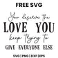 You Deserve The Love You Keep Trying To Give Everyone Else SVG mental health awareness design