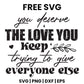 You Deserve The Love You Keep Trying To Give Everyone Else SVG mental health awareness design