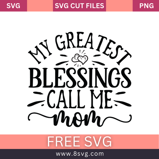 My Greatest Blessings Call me mom SVG Free And Png Download-8SVG