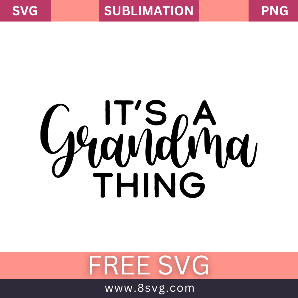 It's A Grandma Thing Grandma SVG And PNG Free Download- 8SVG