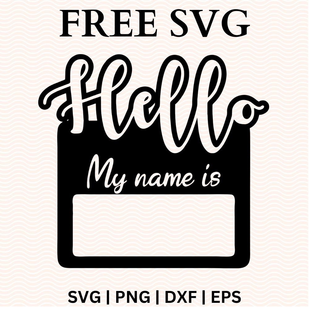 Hello, My Name Is SVG FREE & PNG file for Cricut