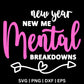 New Year New Me Mental Breakdown SVG Free File for Cricut