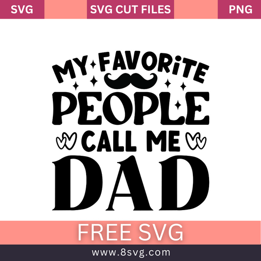 My Favorite People Call Me DAD SVG Free