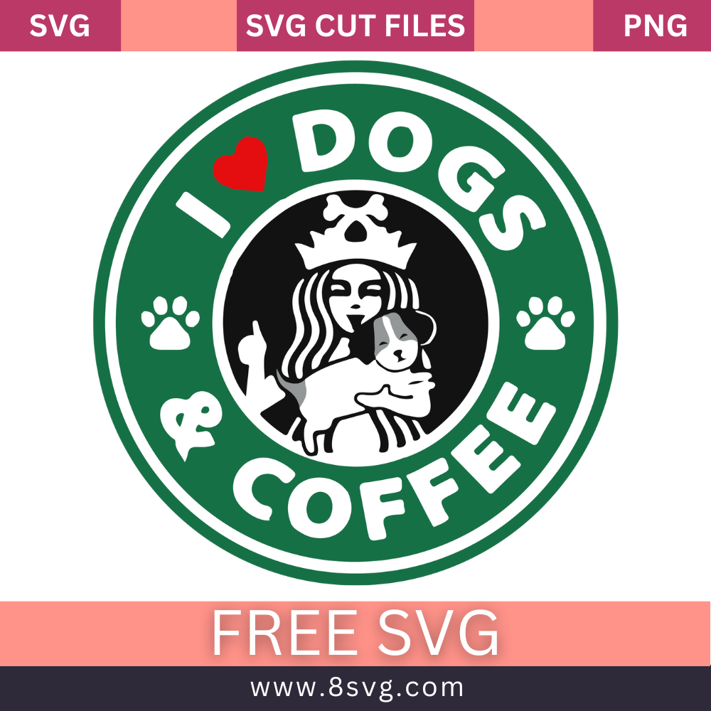 I Love Dogs and Starbucks Coffee Logo SVG Free Cut File- 8SVG