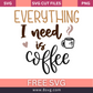 Everything I Need Is Coffee SVG Free Cut File for Cricut- 8SVG