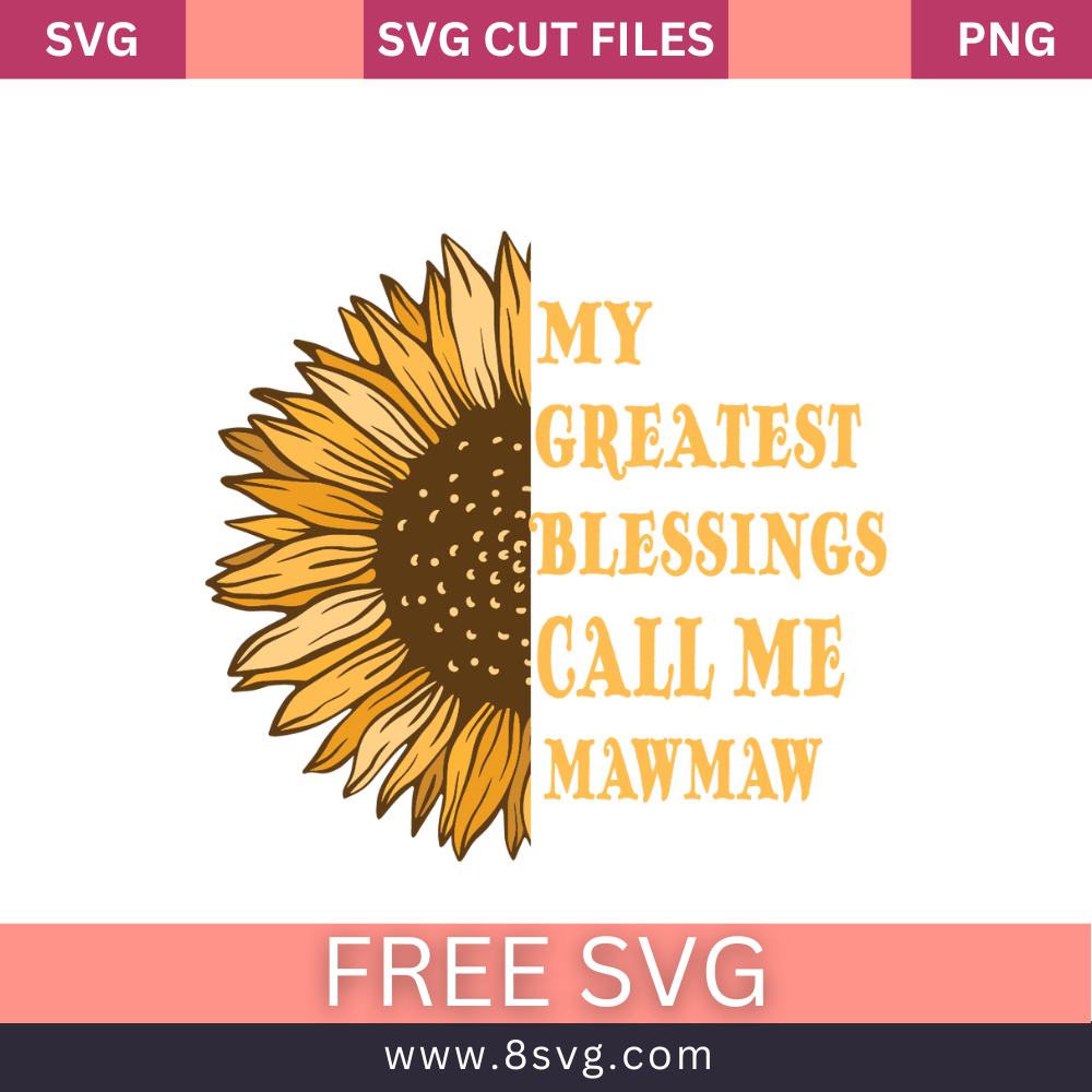 Sunflower My greatest blessings call me mawmaw SVG Free