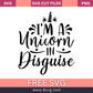 I'm A Unicorn In Disguise SVG Free Cut File for Cricut- 8SVG