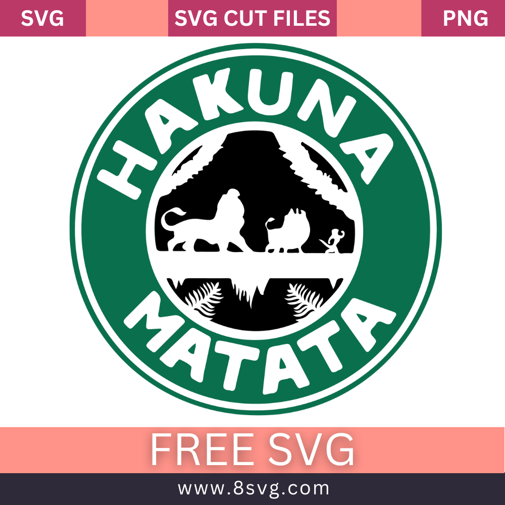 Hakuna Matata Lion king Starbucks SVG Free Cut File for Cricut- 8SVG