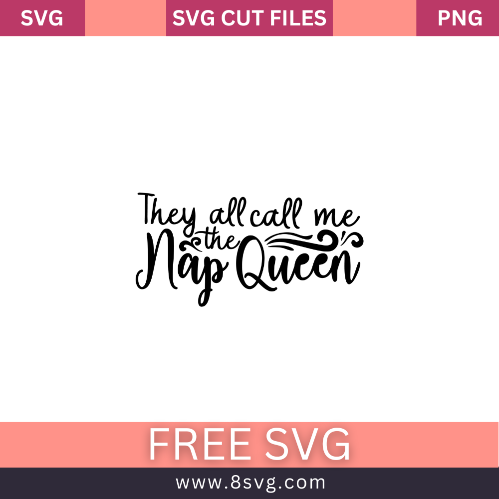 They Call Me the Nap Queen SVG Free