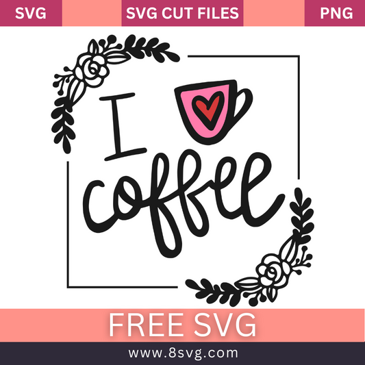 I love Coffee mug SVG Free And Png Download- 8SVG