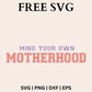 Mind Your Own Motherhood SVG Free File and PNG For Cricut & Silhouette-8SVG