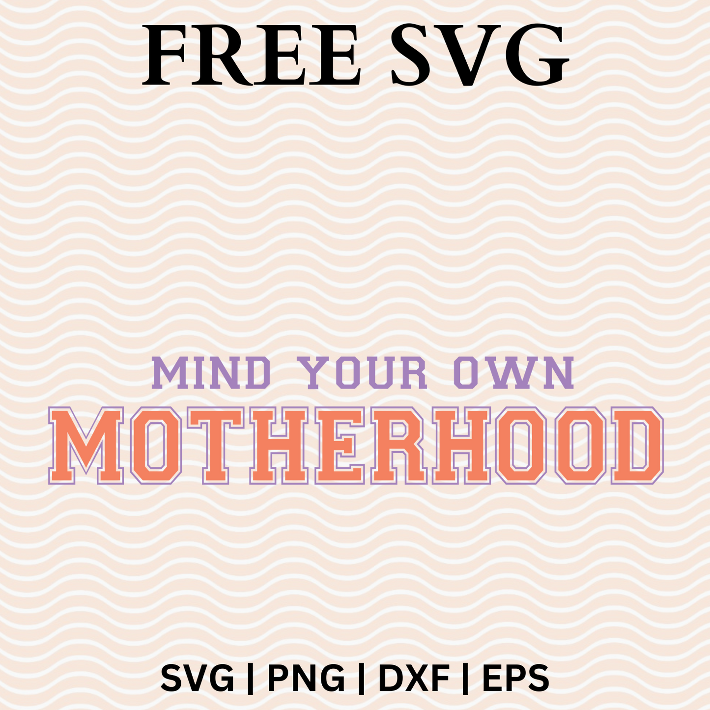 Mind Your Own Motherhood SVG Free File and PNG For Cricut & Silhouette-8SVG