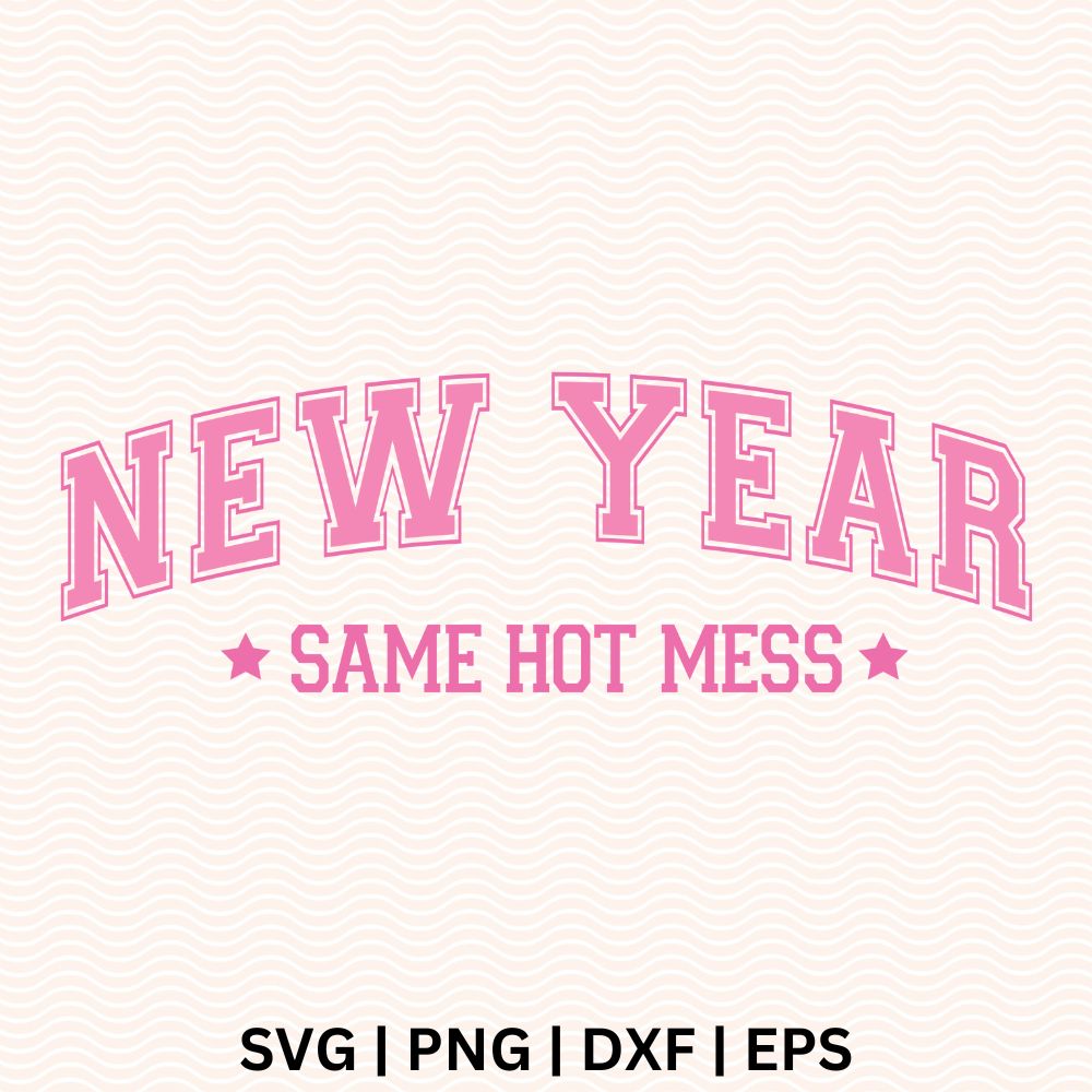 New Year Same Hot Mess SVG Free File for Cricut