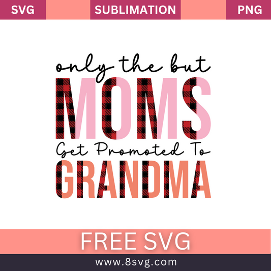 only the but moms get promoted to grandma Grandma SVG And PNG Free Download- 8SVG