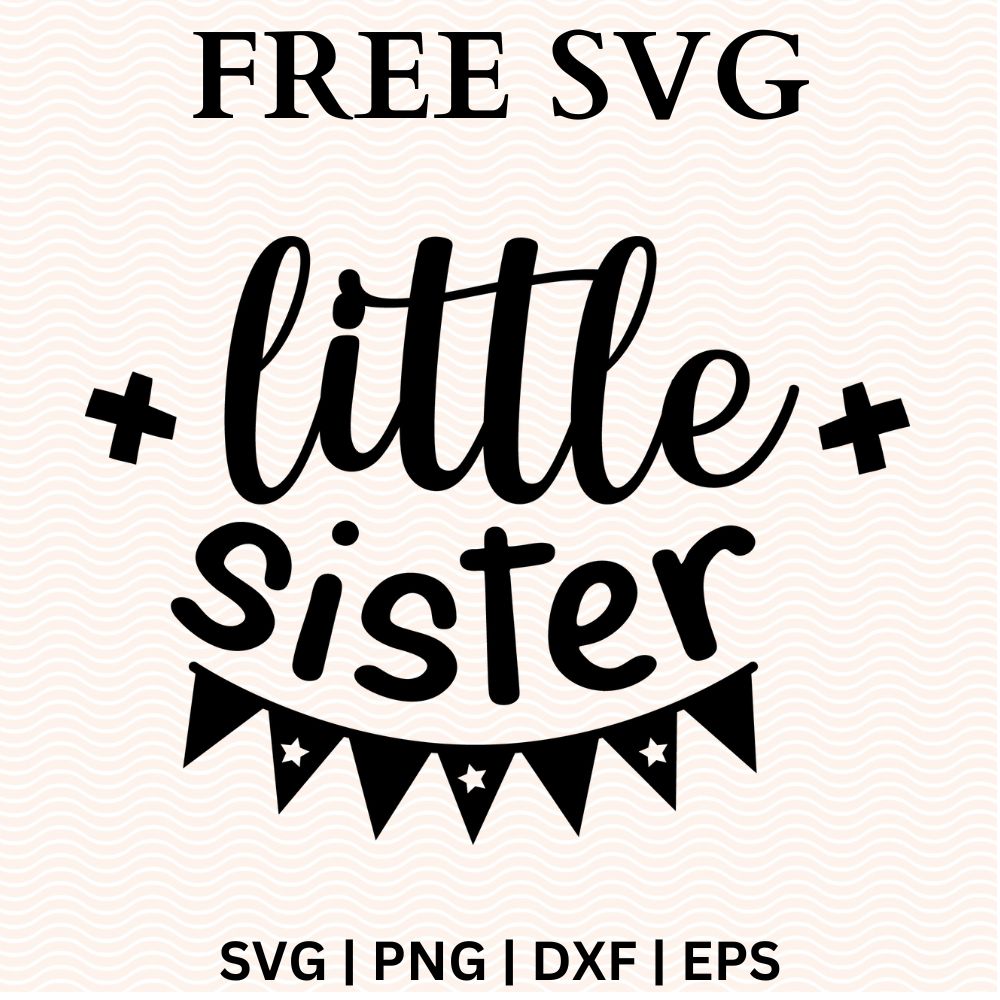 Little Sister Baby SVG Free & PNG file for Cricut