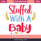 Stuffed With A Baby Pregnancy SVG And PNG Free Download- 8SVG