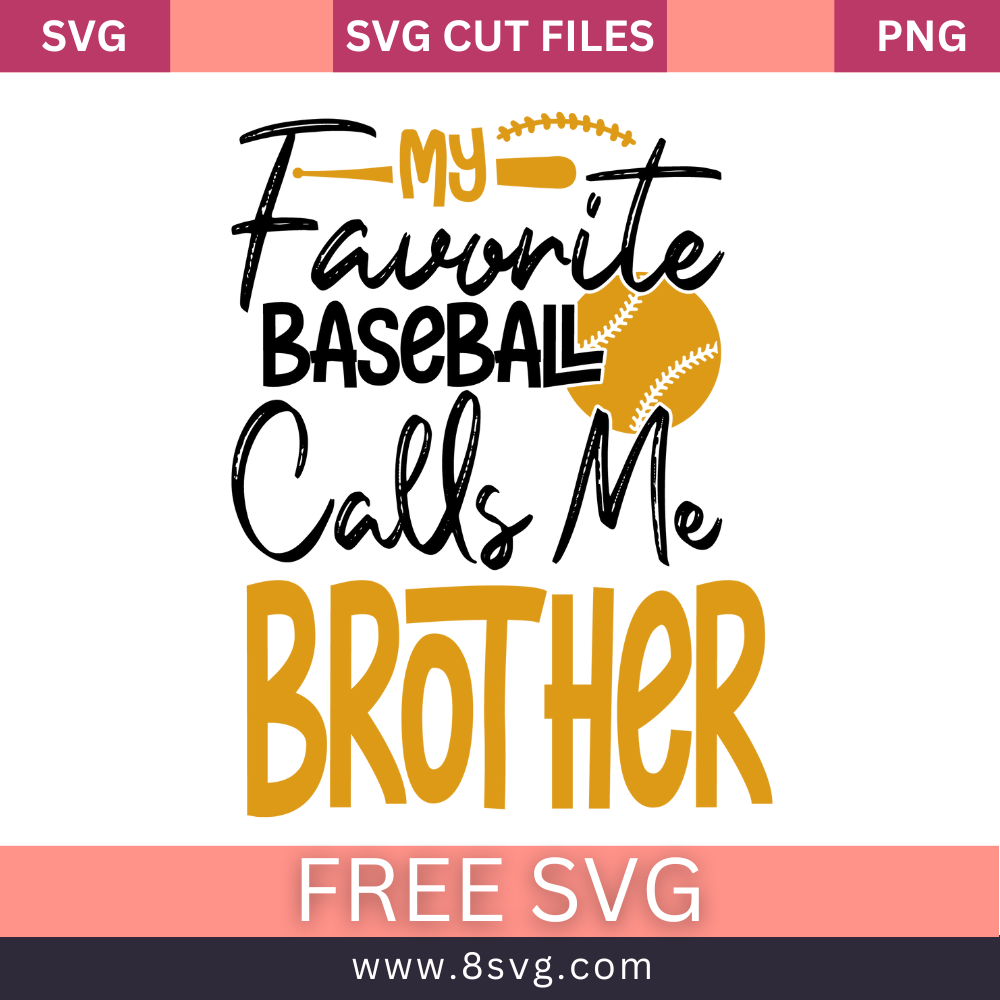 My Favorite Baseball Calls Me Brother Svg Free Cut File- 8SVG