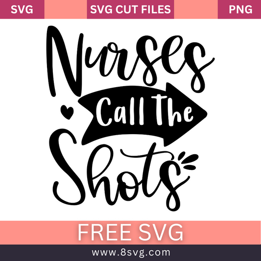 Nurses Call the Shots SVG Free Nurses Call the Shots- 8SVG