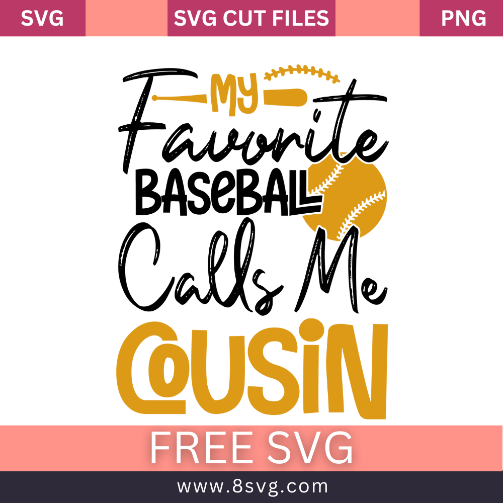 My Favorite Baseball Calls Me Cousin Svg Free Cut File- 8SVG