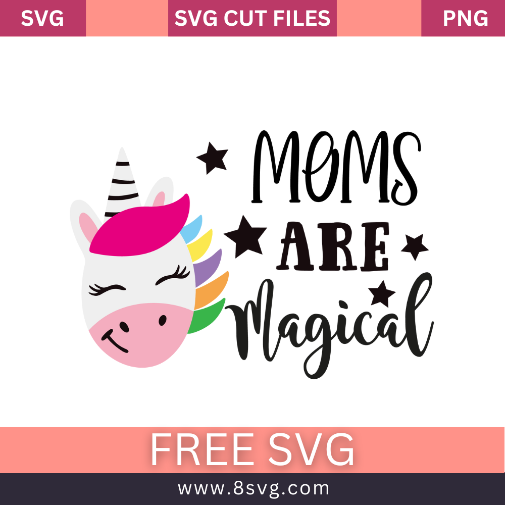 moms are magical Unicorn SVG Free And Png Download cut files for cricut- 8SVG