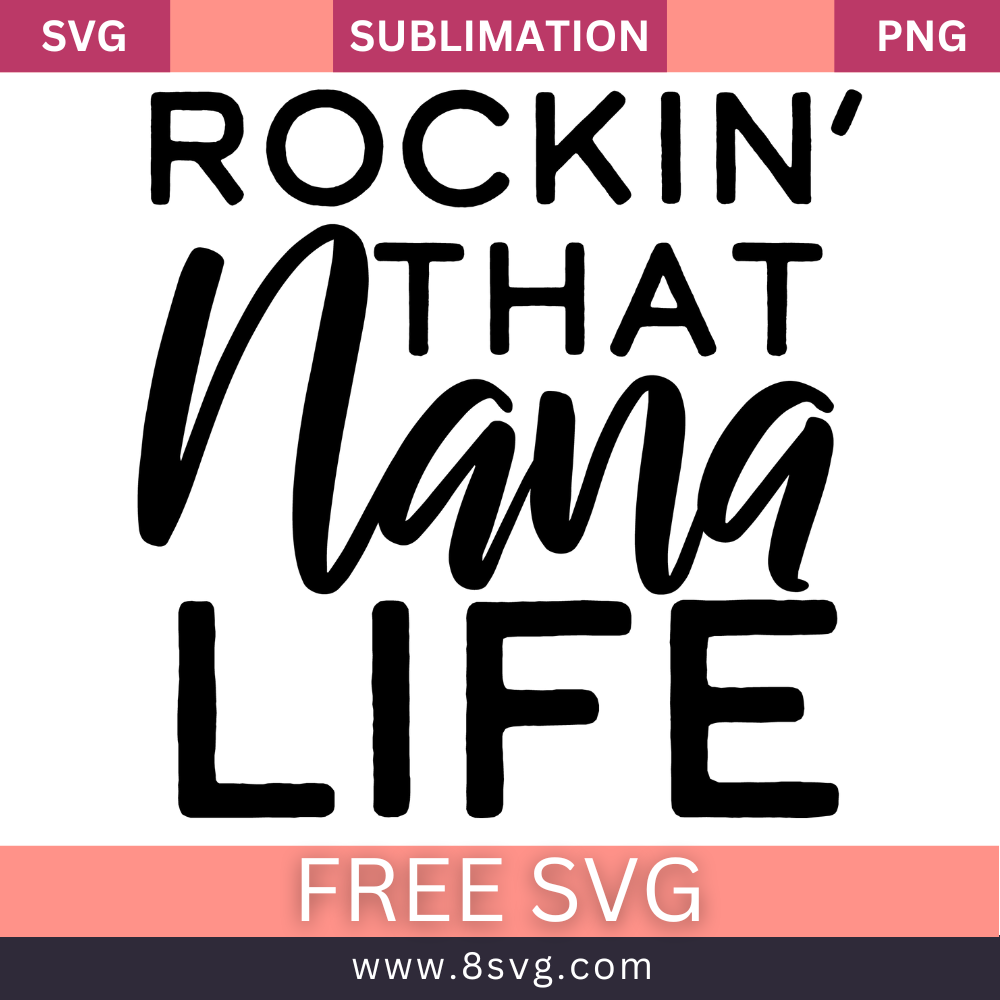 Rockin That Nana Life Grandma SVG Free Cut File for Cricut- 8SVG