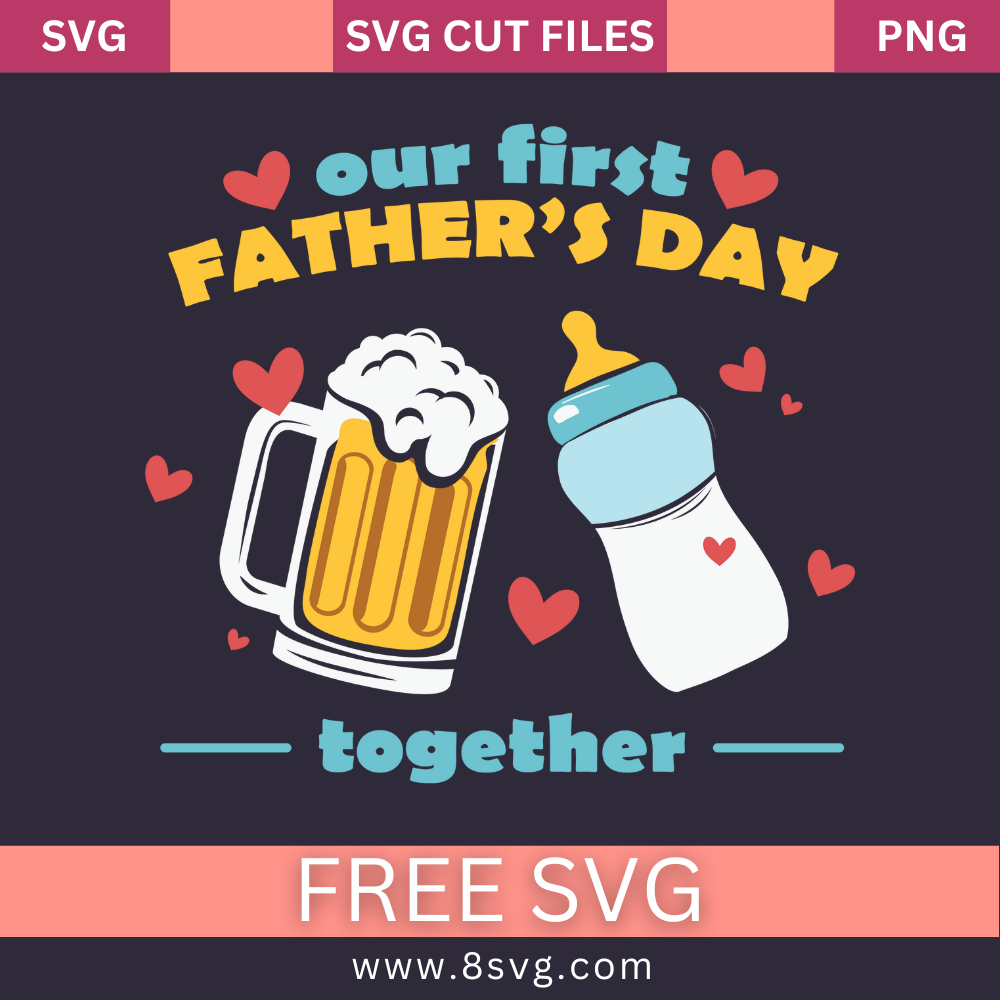 Our First Father's DAY together SVG Free And Png Download- 8SVG