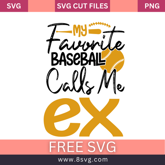 My Favorite Baseball Calls Me Ex Svg Free Cut File Download- 8SVG